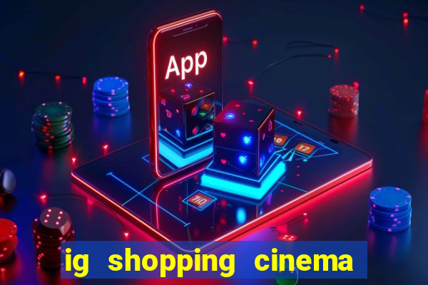 ig shopping cinema porto velho